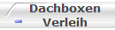 Dachboxen 
Verleih 